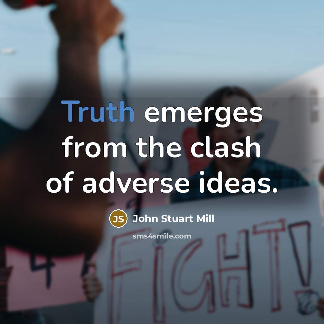 “Truth emerges from the clash of adverse ideas.…” quote by John Stuart Mill