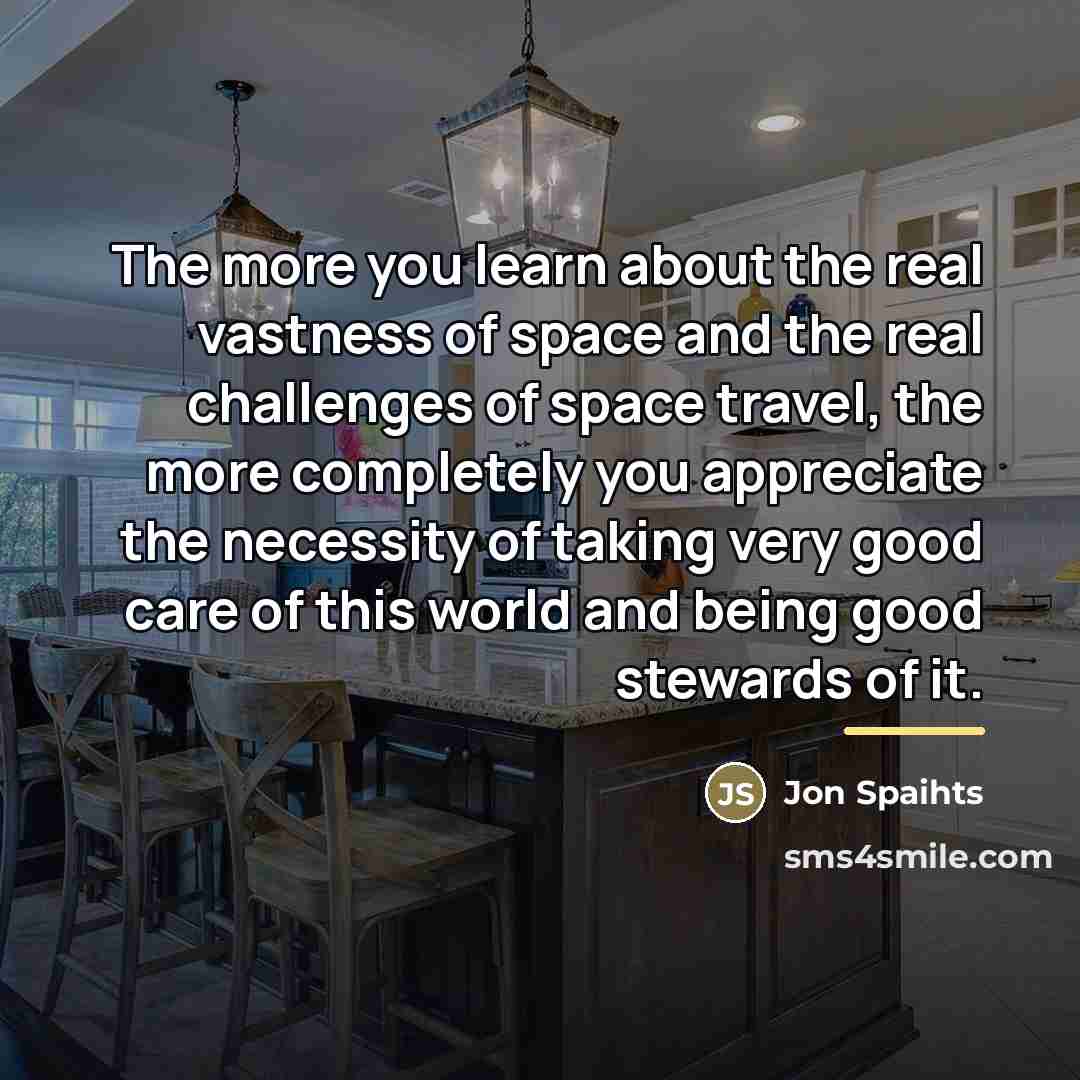 “The more you learn about the real vastness of space…” quote by Jon Spaihts