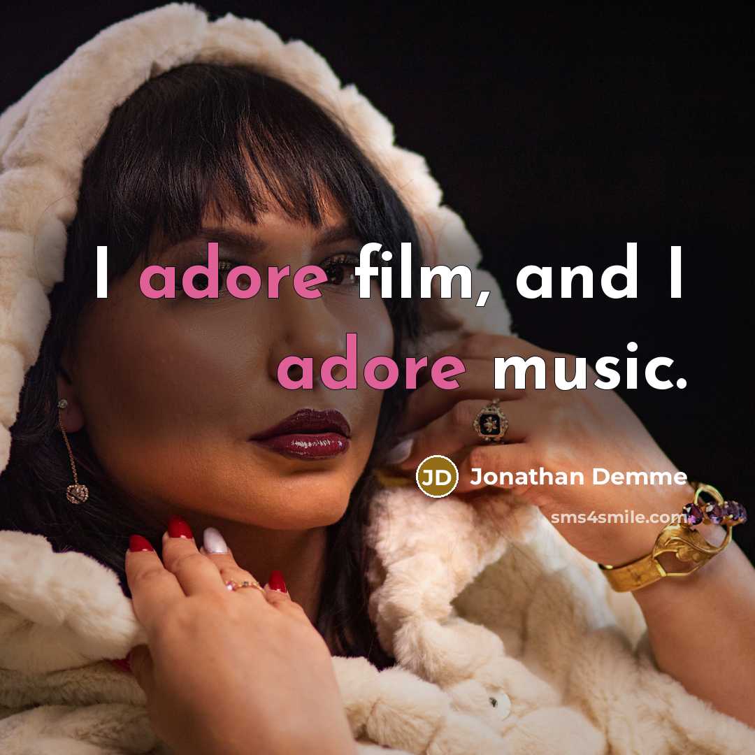 “I adore film, and I adore music.…” quote by Jonathan Demme