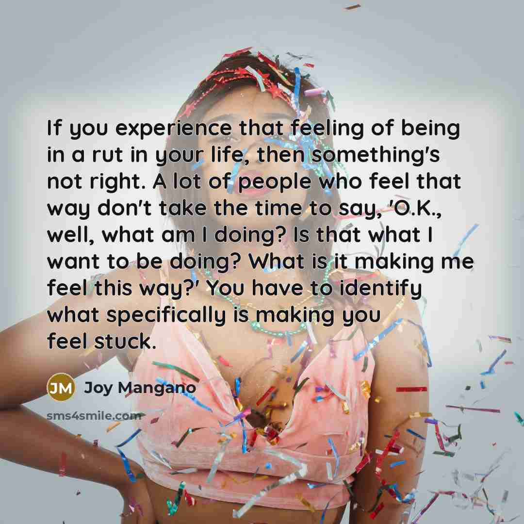 “If you experience that feeling of being in a rut…” quote by Joy Mangano