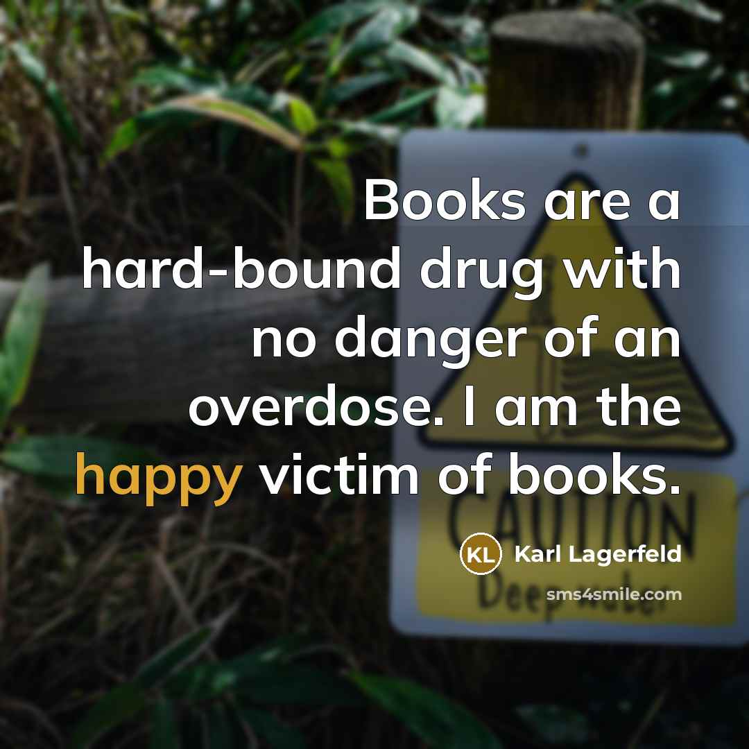 “Books are a hard-bound drug with no danger of an…” quote by Karl Lagerfeld