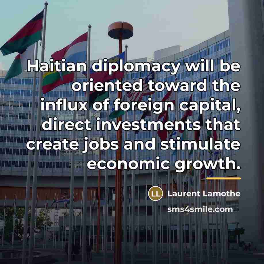 “Haitian diplomacy will be oriented toward the influx of foreign…” quote by Laurent Lamothe