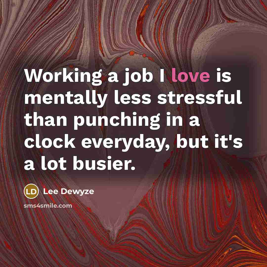 “Working a job I love is mentally less stressful than…” quote by Lee DeWyze