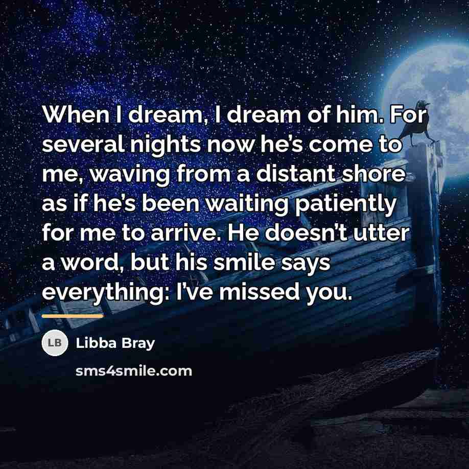 “When I dream, I dream of him. For several nights…” quote by Libba Bray
