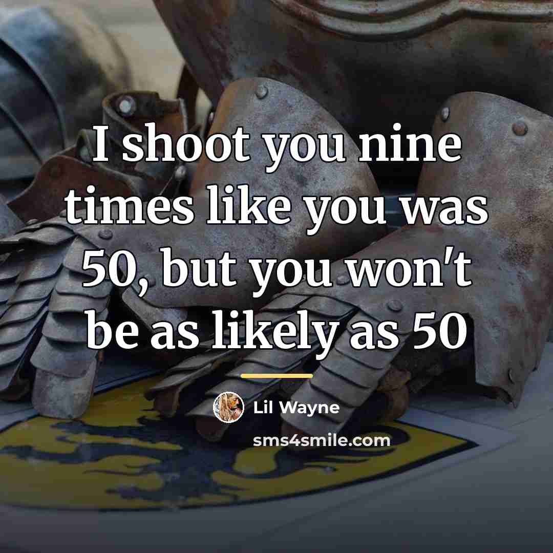“I shoot you nine times like you was 50, but…” quote by Lil Wayne