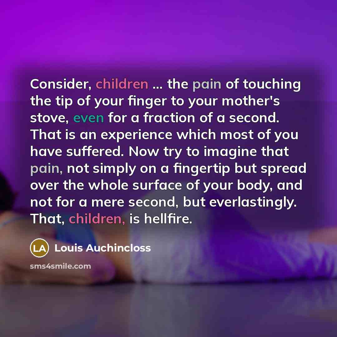 “Consider, children ... the pain of touching the tip of…” quote by Louis Auchincloss