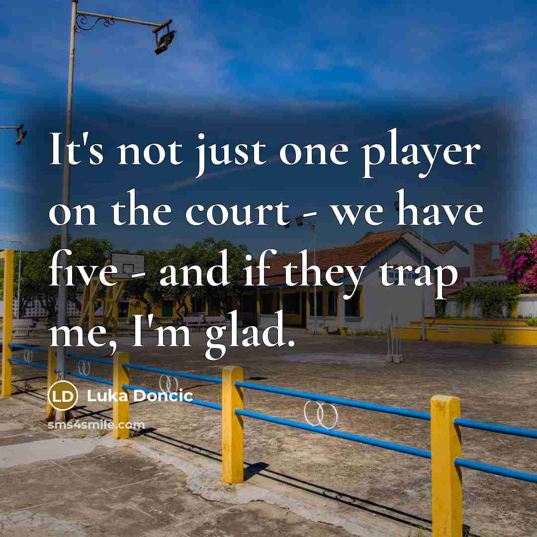 “It's not just one player on the court - we…” quote by Luka Doncic