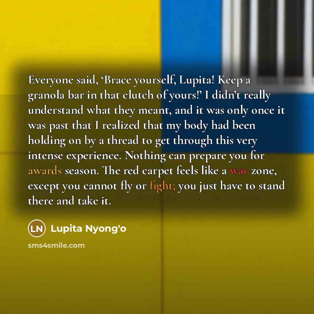 “Everyone said, ‘Brace yourself, Lupita! Keep a granola bar in…” quote by Lupita Nyong'o