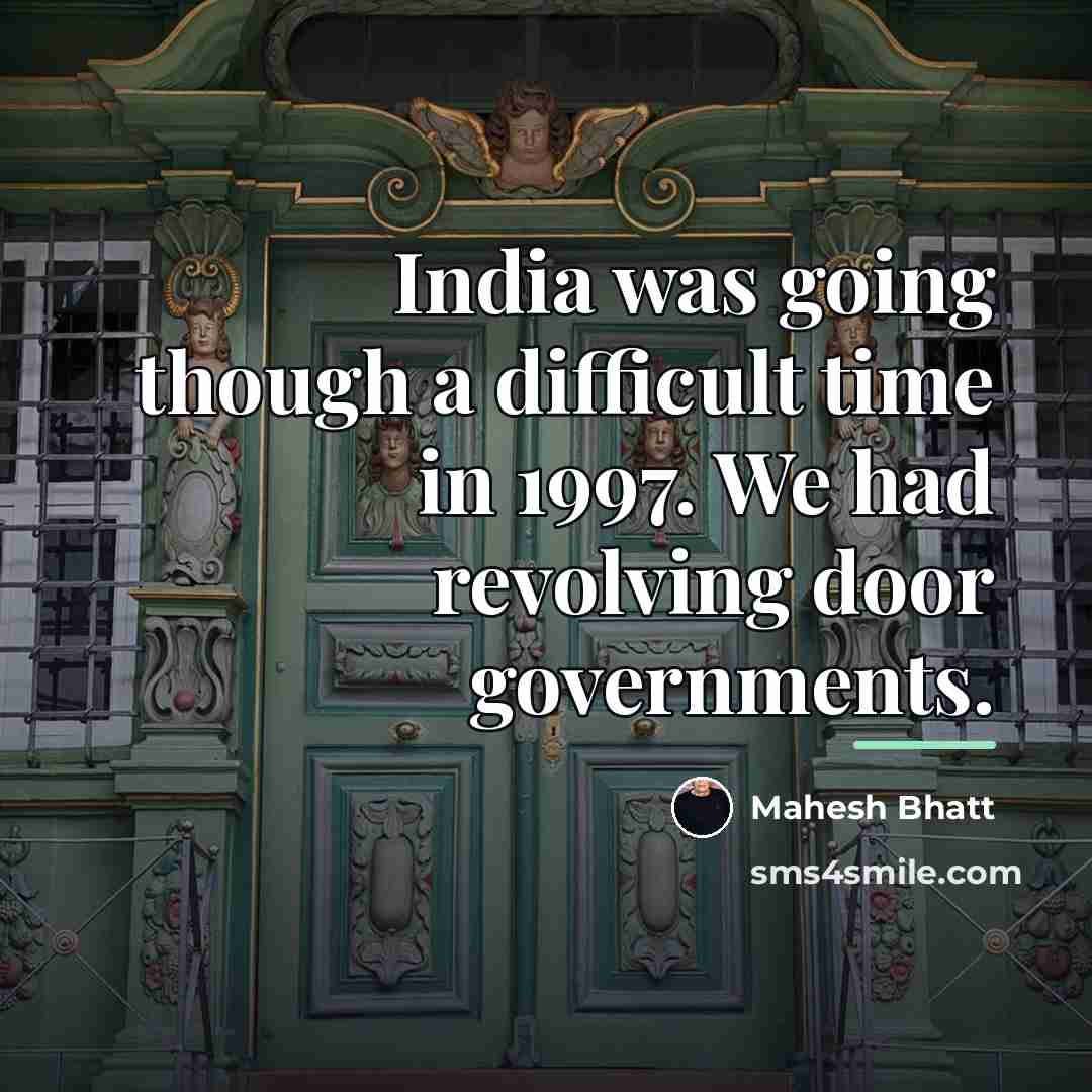 “India was going though a difficult time in 1997. We…” quote by Mahesh Bhatt