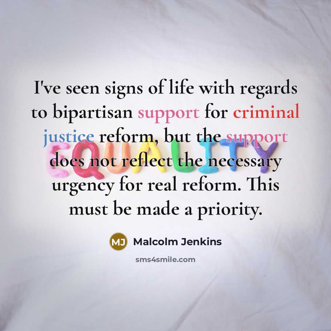 “I've seen signs of life with regards to bipartisan support…” quote by Malcolm Jenkins