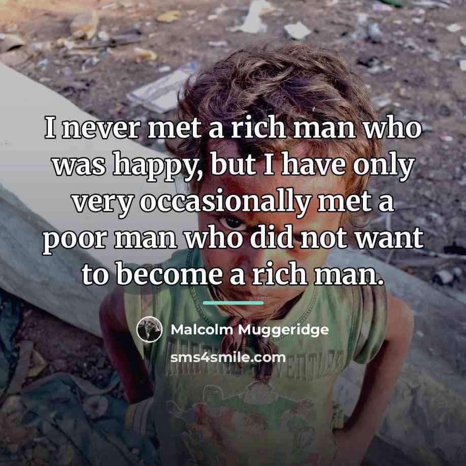 “I never met a rich man who was happy, but…” quote by Malcolm Muggeridge