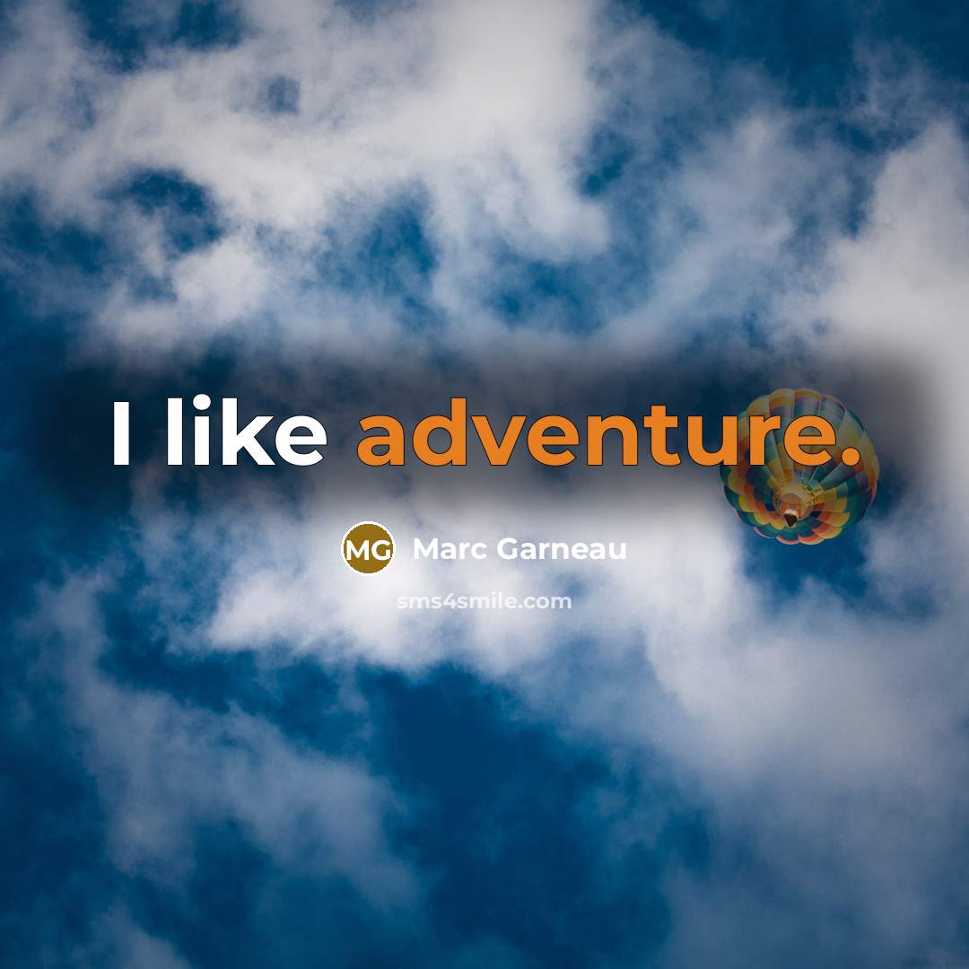 “I like adventure.…” quote by Marc Garneau