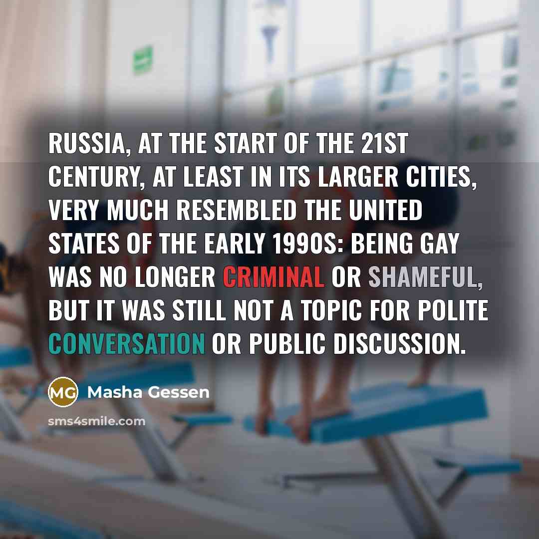 “Russia, at the start of the 21st century, at least…” quote by Masha Gessen