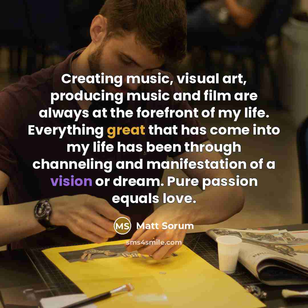 “Creating music, visual art, producing music and film are always…” quote by Matt Sorum
