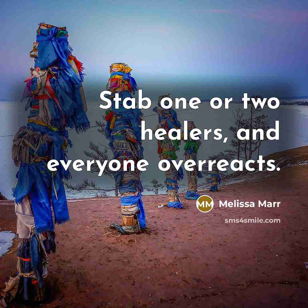 “Stab one or two healers, and everyone overreacts.…” quote by Melissa Marr