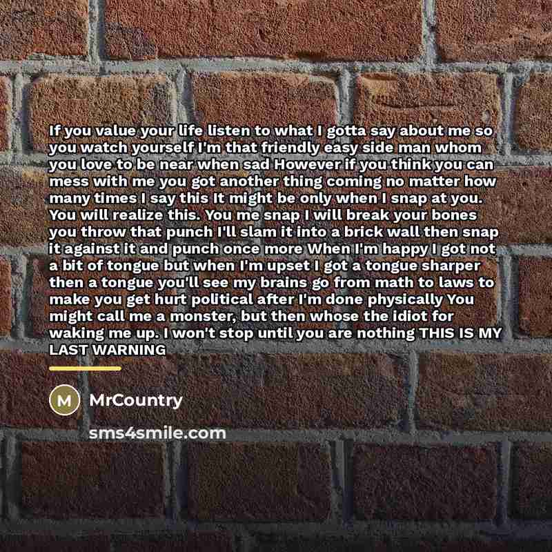 “If you value your life listen to what I gotta…” quote by MrCountry