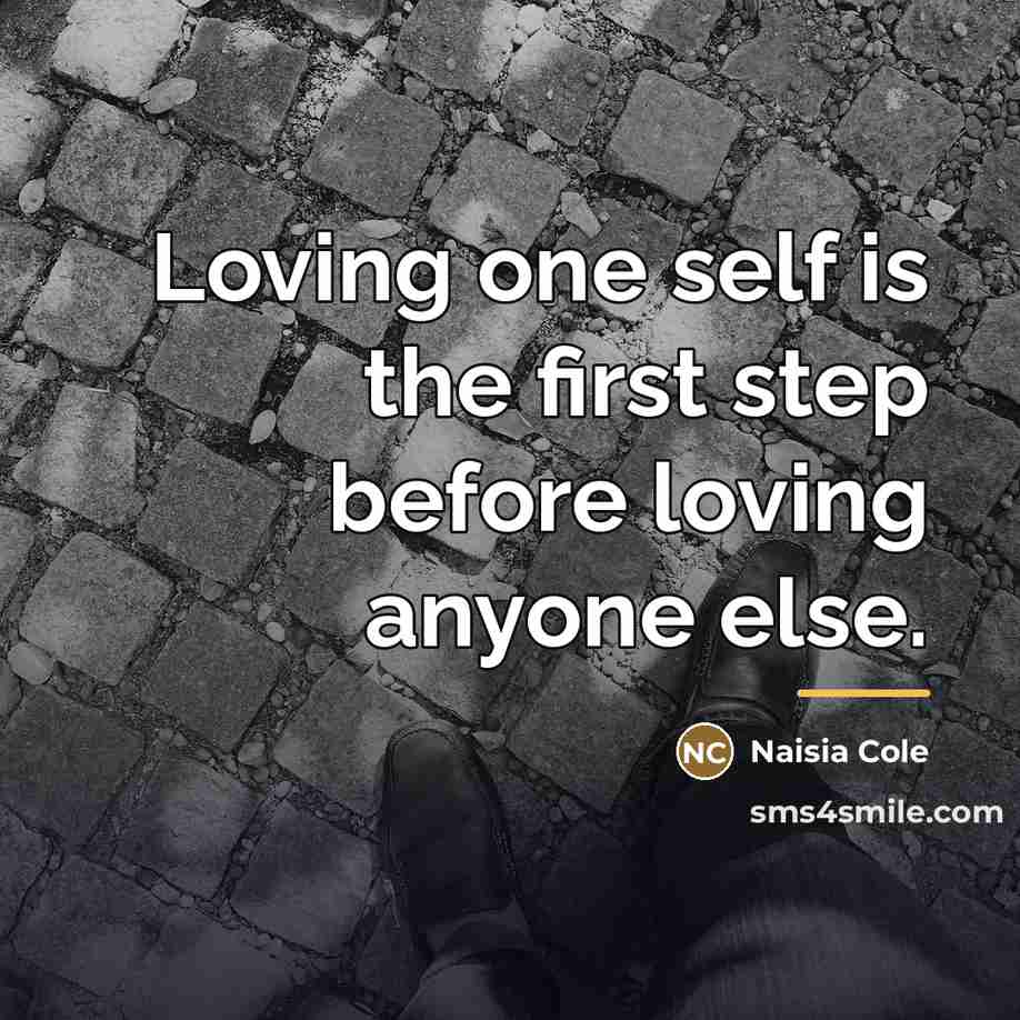 “Loving one self is the first step before loving anyone…” quote by Naisia Cole