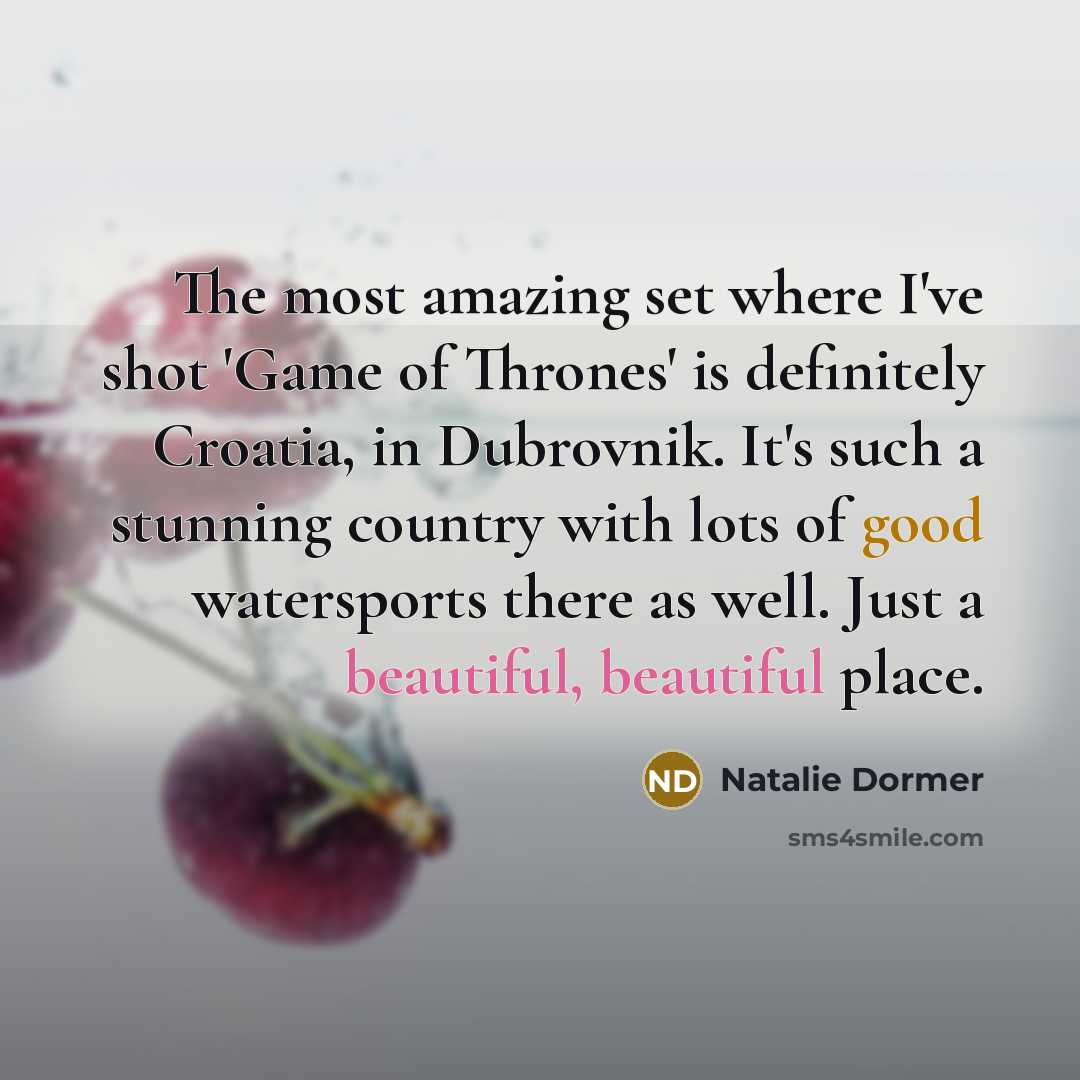 “The most amazing set where I've shot 'Game of Thrones'…” quote by Natalie Dormer