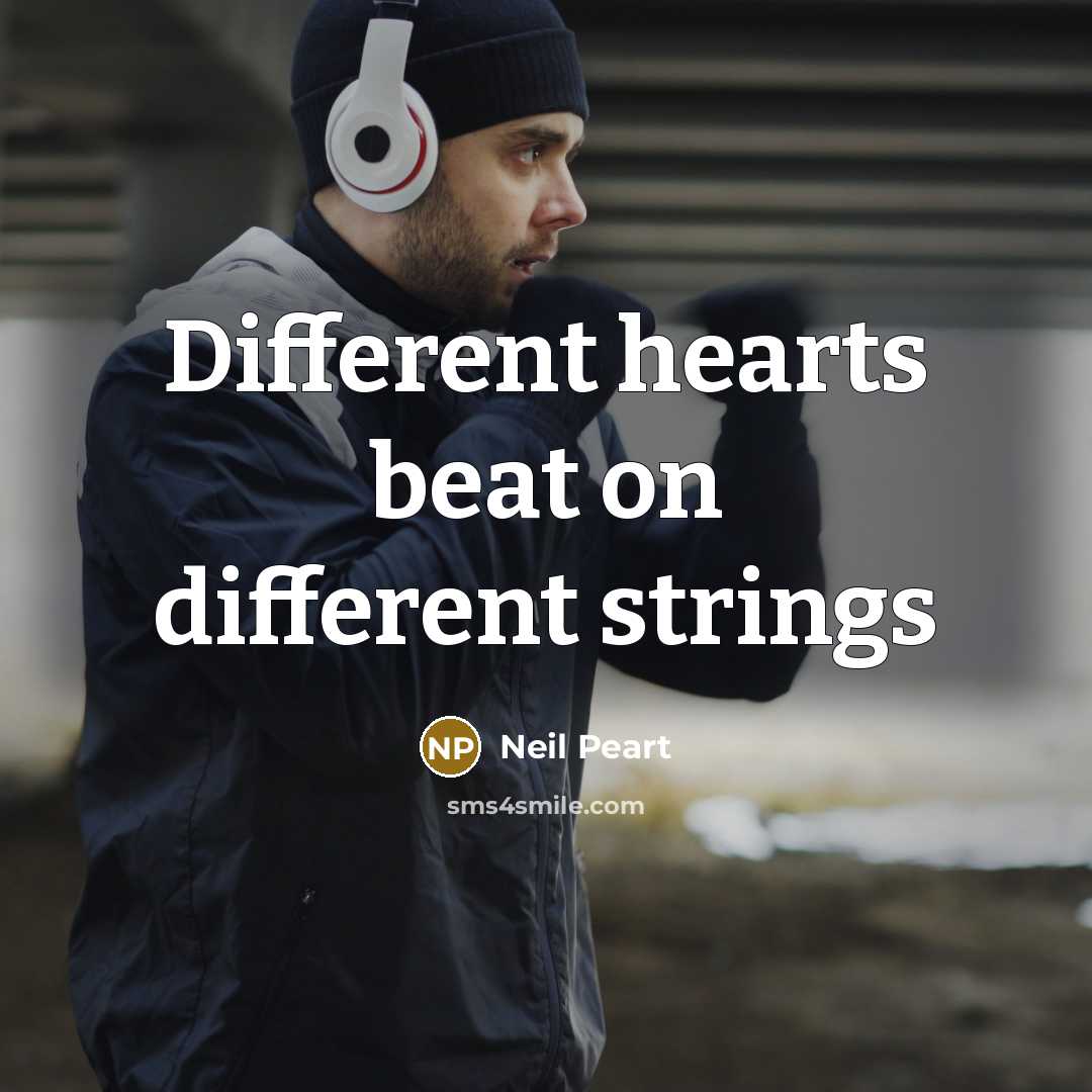 “Different hearts beat on different strings…” quote by Neil Peart