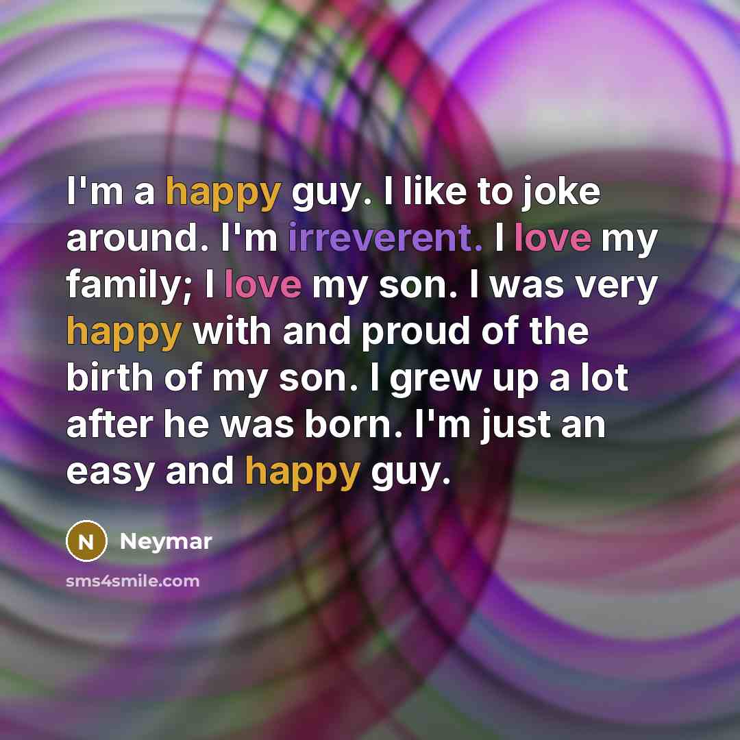 “I'm a happy guy. I like to joke around. I'm…” quote by Neymar