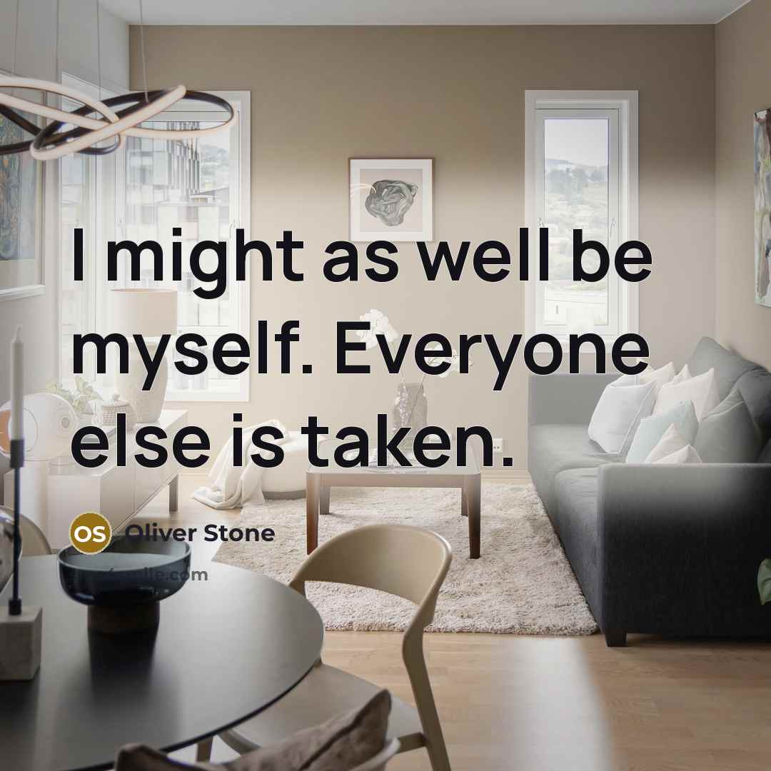 “I might as well be myself. Everyone else is taken.…” quote by Oliver Stone