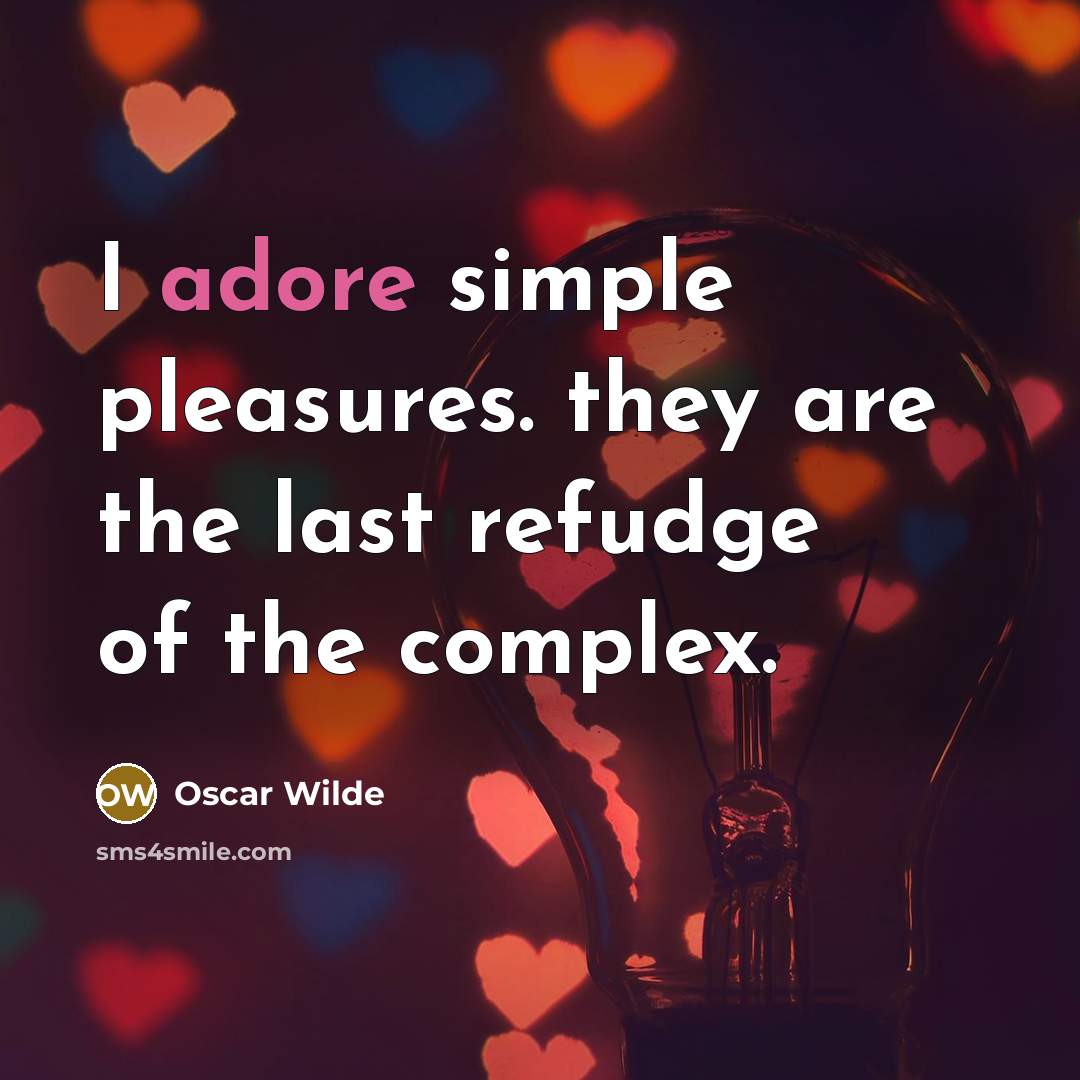 “I adore simple pleasures. they are the last refudge of…” quote by Oscar Wilde
