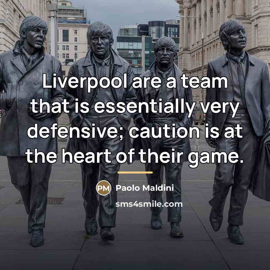 “Liverpool are a team that is essentially very defensive; caution…” quote by Paolo Maldini