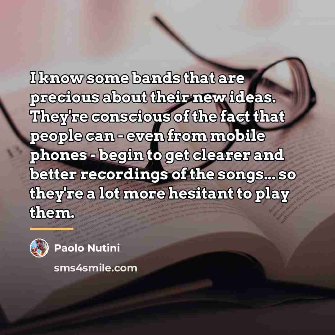 “I know some bands that are precious about their new…” quote by Paolo Nutini