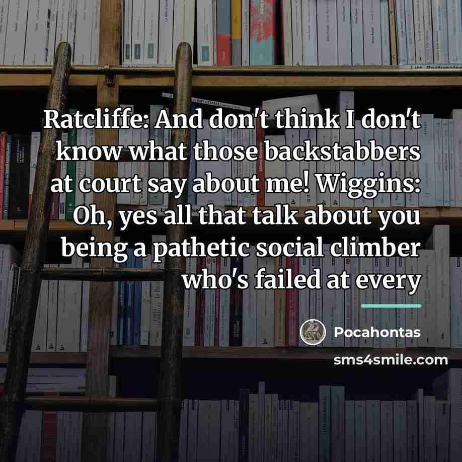 “Ratcliffe: And don't think I don't know what those backstabbers…” quote by Pocahontas