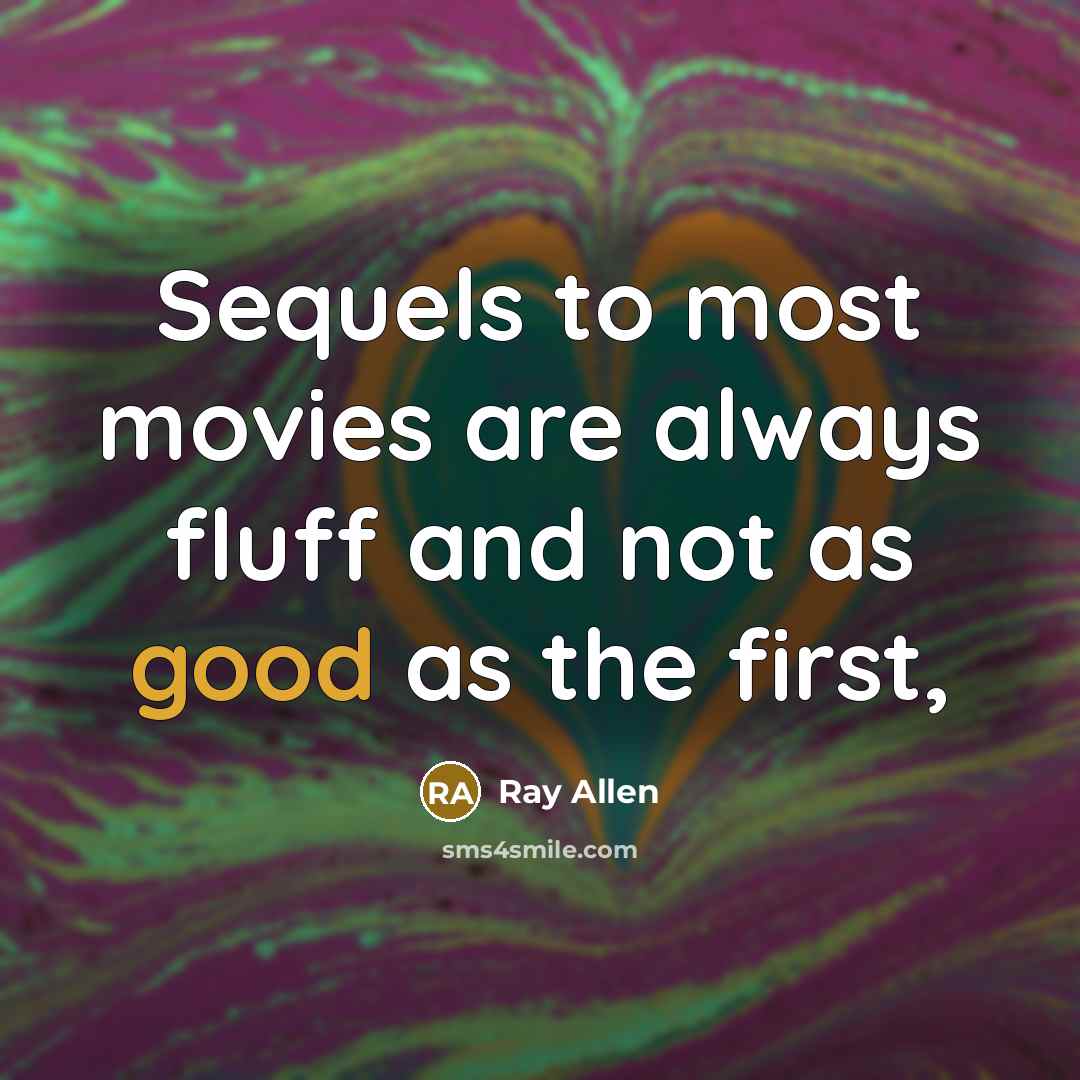 “Sequels to most movies are always fluff and not as…” quote by Ray Allen