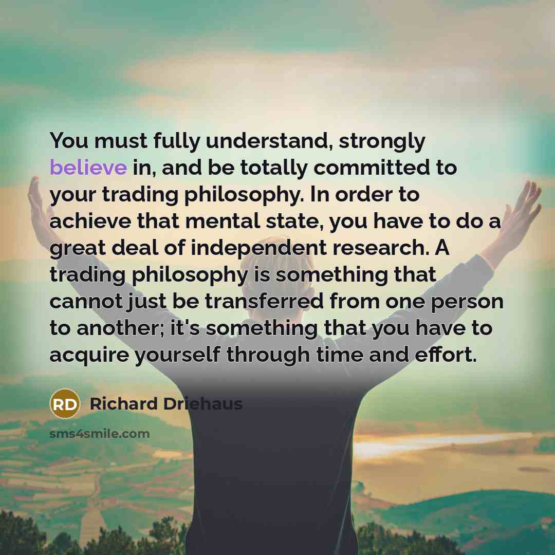 “You must fully understand, strongly believe in, and be totally…” quote by Richard Driehaus
