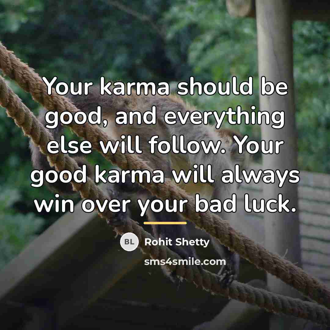 “Your karma should be good, and everything else will follow.…” quote by Rohit Shetty