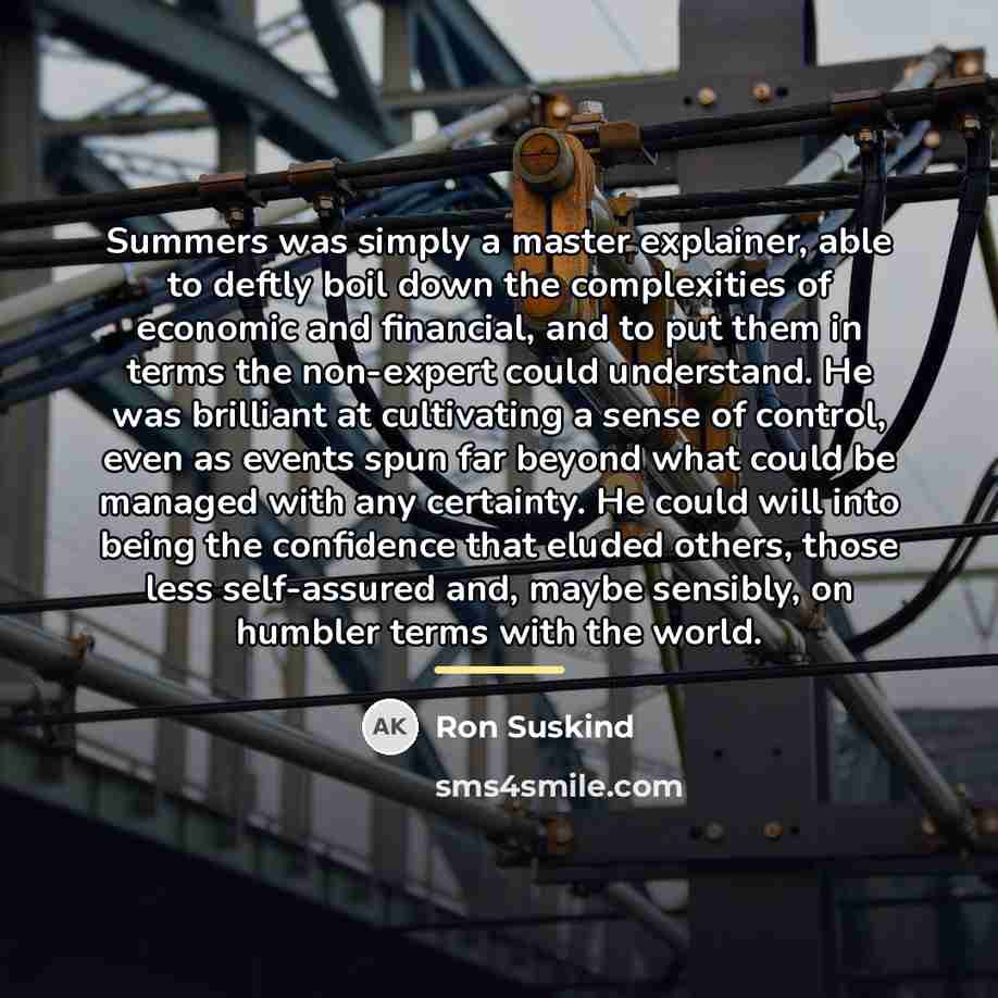 “Summers was simply a master explainer, able to deftly boil…” quote by Ron Suskind