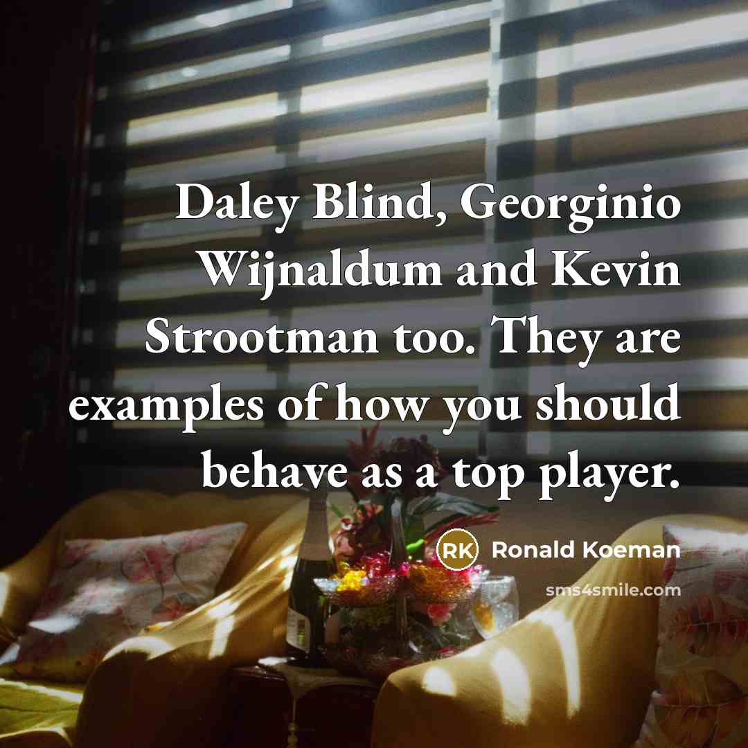 “Daley Blind, Georginio Wijnaldum and Kevin Strootman too. They are…” quote by Ronald Koeman