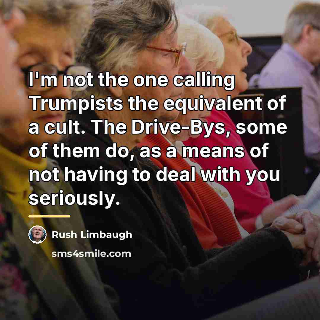 “I'm not the one calling Trumpists the equivalent of a…” quote by Rush Limbaugh