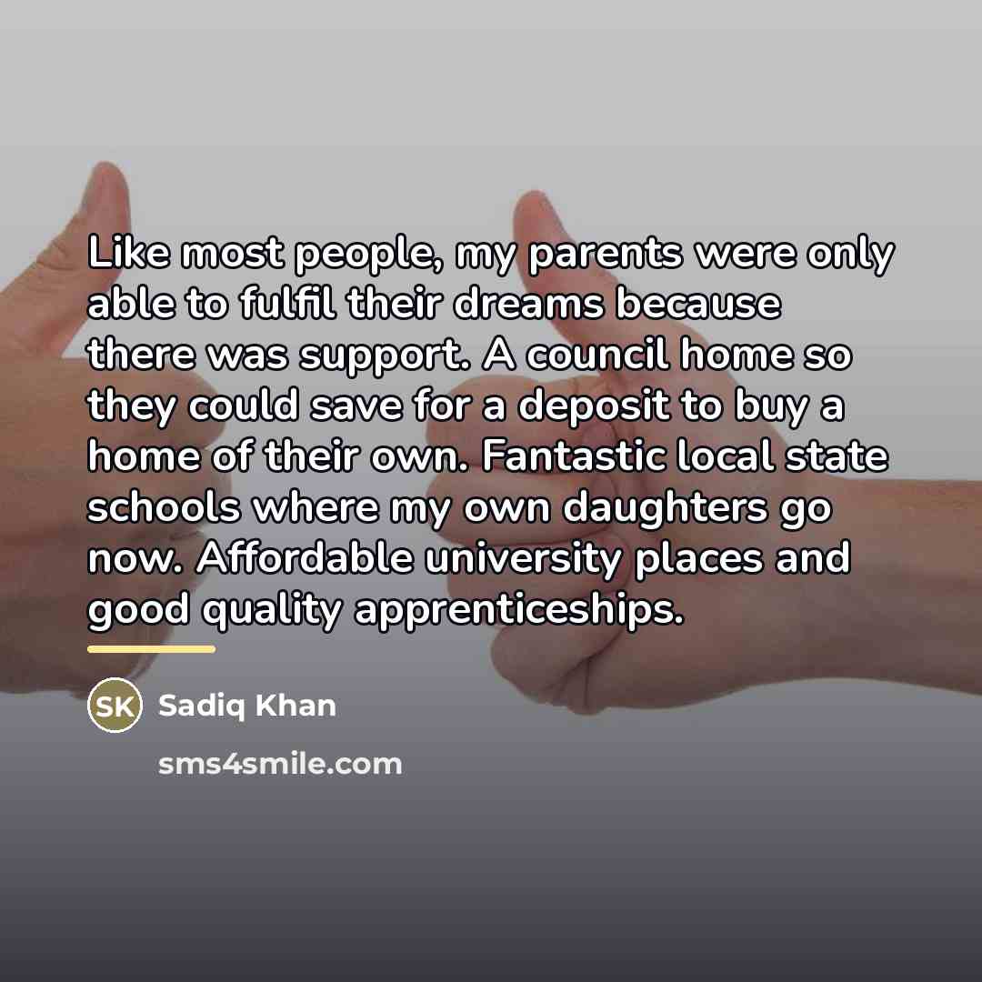 “Like most people, my parents were only able to fulfil…” quote by Sadiq Khan