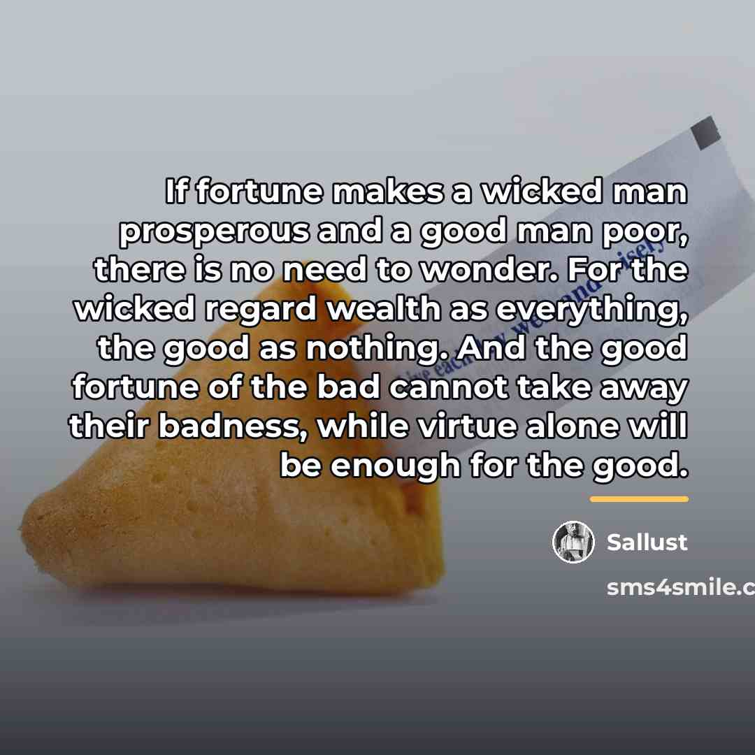 “If fortune makes a wicked man prosperous and a good…” quote by Sallust