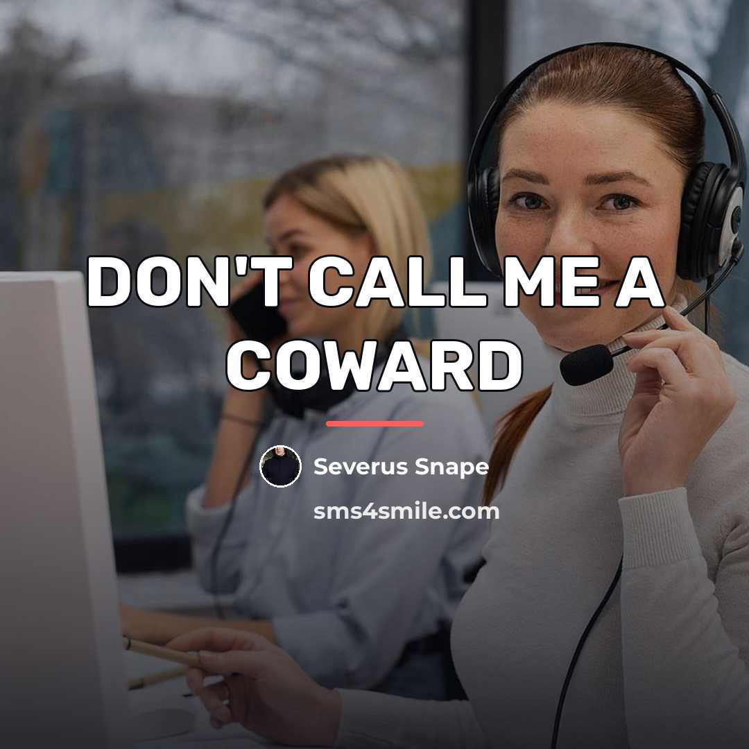 “DON'T CALL ME A COWARD…” quote by Severus Snape