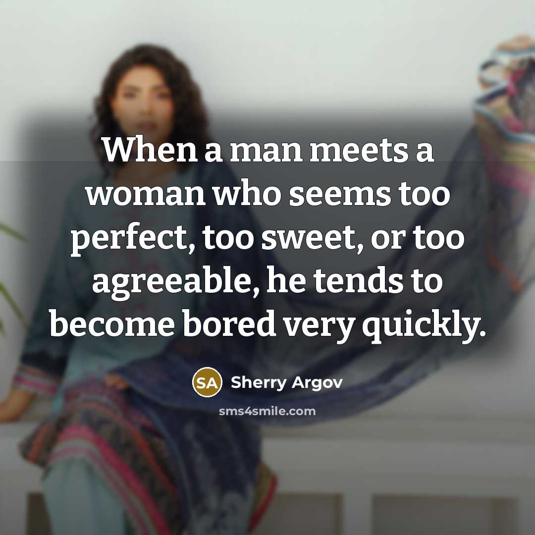 “When a man meets a woman who seems too perfect,…” quote by Sherry Argov