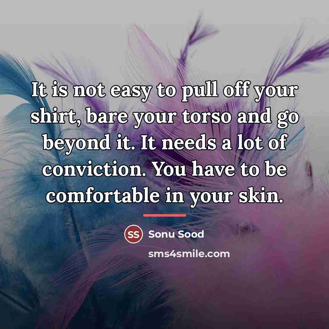 “It is not easy to pull off your shirt, bare…” quote by Sonu Sood