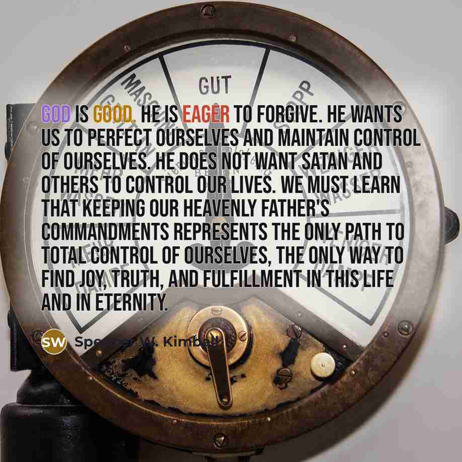 “God is good. He is eager to forgive. He wants…” quote by Spencer W. Kimball