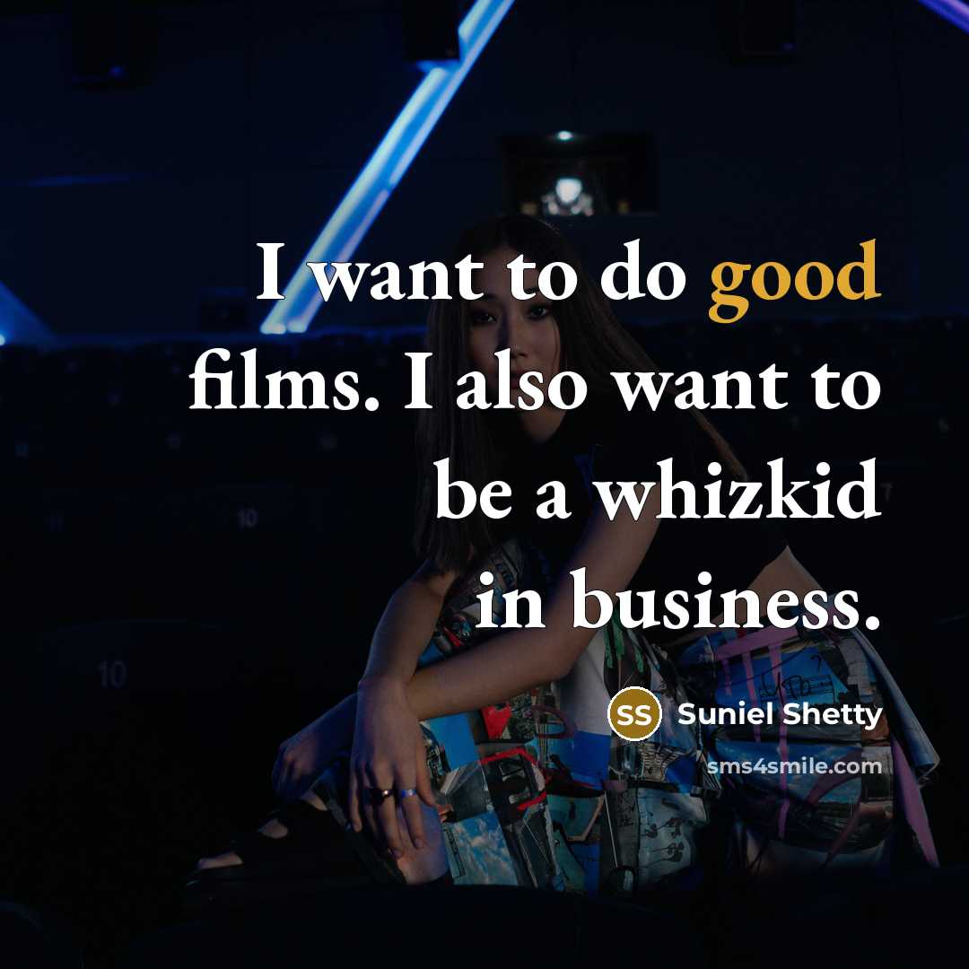 “I want to do good films. I also want to…” quote by Suniel Shetty