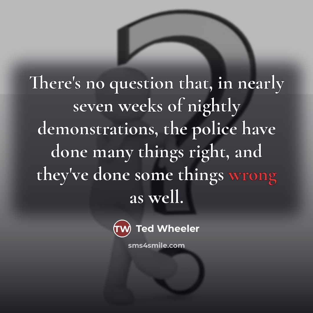 “There's no question that, in nearly seven weeks of nightly…” quote by Ted Wheeler