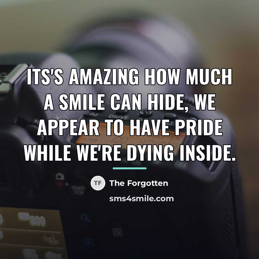 “Its's amazing how much a smile can hide, we appear…” quote by The Forgotten