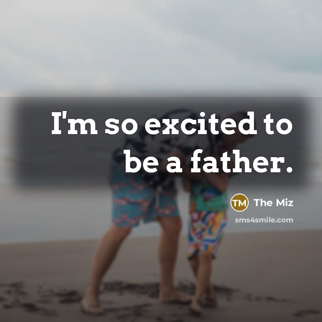 “I'm so excited to be a father.…” quote by The Miz