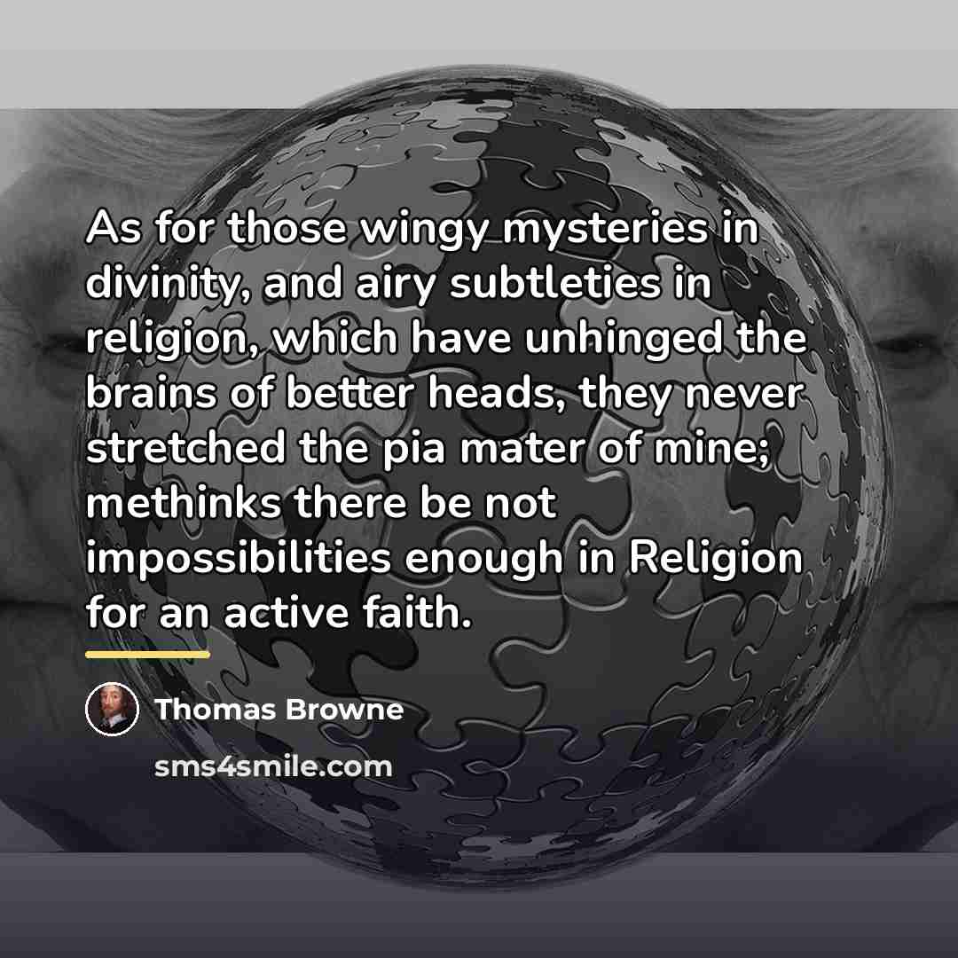 “As for those wingy mysteries in divinity, and airy subtleties…” quote by Thomas Browne
