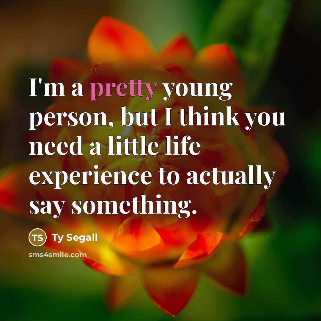 “I'm a pretty young person, but I think you need…” quote by Ty Segall