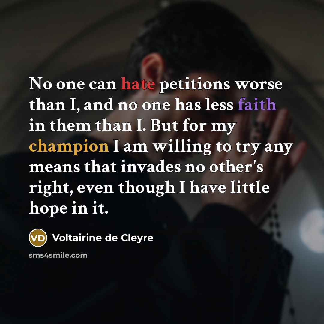 “No one can hate petitions worse than I, and no…” quote by Voltairine de Cleyre