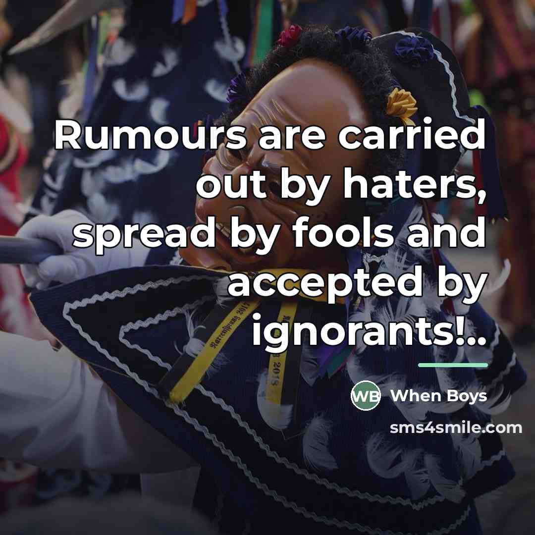 “Rumours are carried out by haters, spread by fools and…” quote by Anonymous