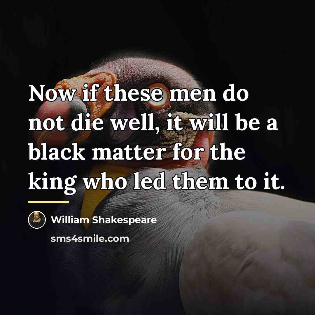 “Now if these men do not die well, it will…” quote by William Shakespeare